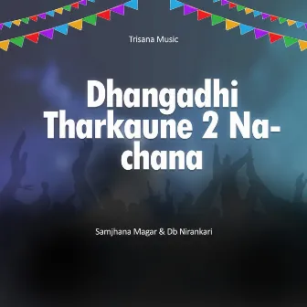 Dhangadhi Tharkaune 2 Nachana by DB Nirankari