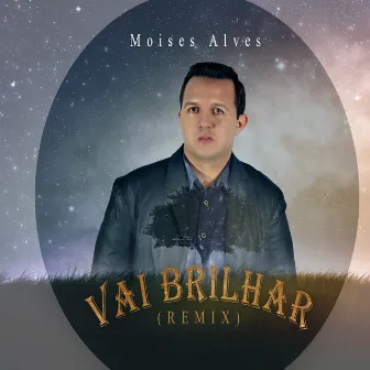 Vai Brilhar (Remix) by Moisés Alves