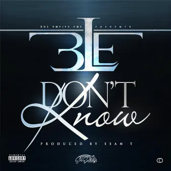 Don't Know by 3LE