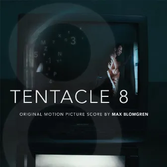 Tentacle 8 (Original Motion Picture Score) by Max Blomgren