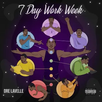 7 Day Work Week by Dre Lavelle