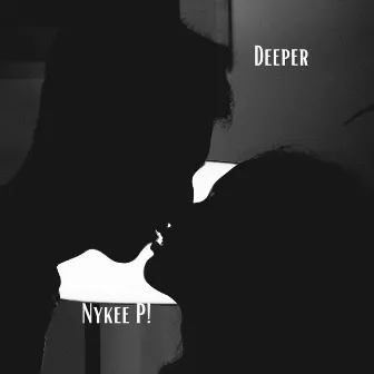 Deeper by Nykee P!