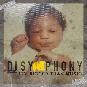 It's Bigger Than Music by DJ Symphony