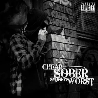 Sydneys Worst (Deluxe Version) by Cheap Sober