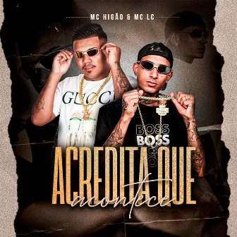 Acredita Que Acontece by Mc Lc