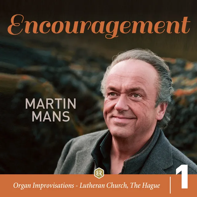 Encouragement: Organ Improvisations, Lutheran Church, The Hague, Vol. 1