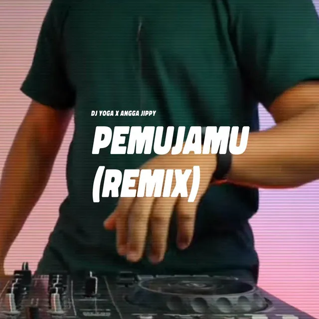 Pemujamu (DJ Yoga Remix)