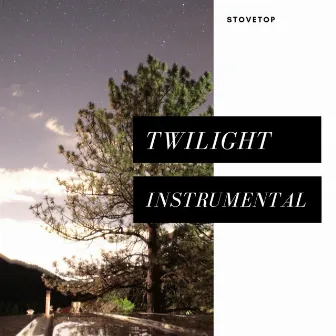 Twilight (Instrumental) by Stovetop