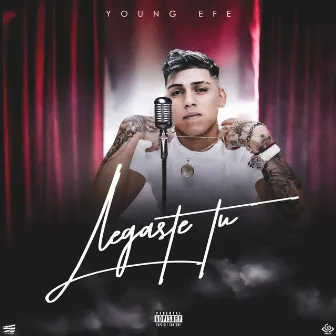 Llegaste Tu by Young Efe