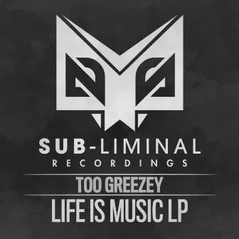 Life is Music by Too Greezey