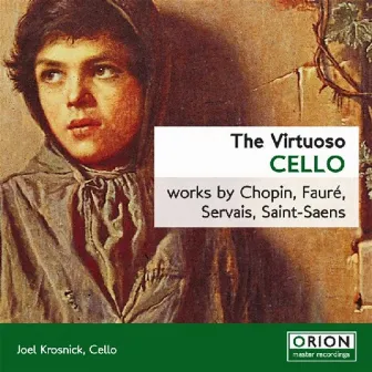 The Virtuoso Cello: Works By Chopin, Faure, Servais, Saint-saens by Joel Krosnick