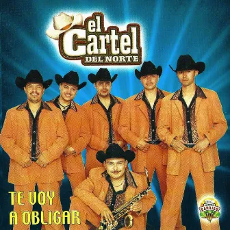 Te Voy A Obligar by El Cartel del Norte