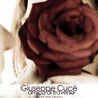 Amica Di Traverso (Dub Mix Version) by Giuseppe Cucè