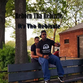 It's The Rebizzle by Reborn tha Rebizzle