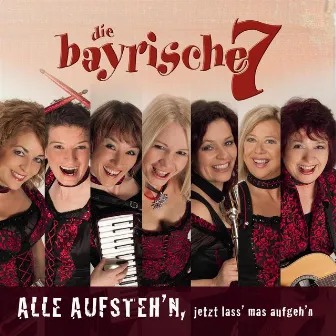 Alle aufsteh'n, heut lass' mas aufgeh'n by Die Bayrische 7