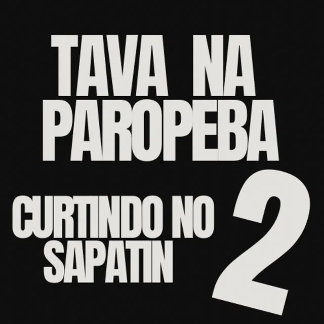 Tava na Paropeba Curtindo no Sapatin 2