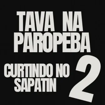 Tava na Paropeba Curtindo no Sapatin 2 by MC NIQUE FXR