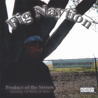 Product Of The Streets by Fig Naytion