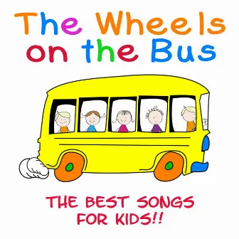 The Wheels on the Bus - The Best Songs for Kids by The Wheels on the Bus