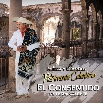 Música y Corridos Patrimonio Calentano by El Consentido de Tierra Caliente