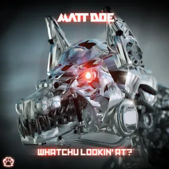 Whatchu Lookin At? by MATT DOE