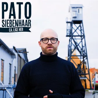 Ca. Lige Her by Pato Siebenhaar