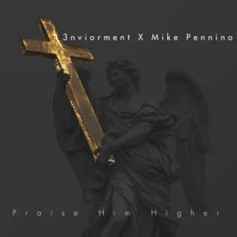 Praise Him Higher by Mike Pennino