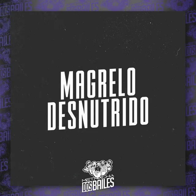 Magrelo Desnutrido