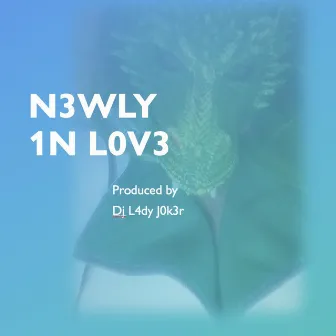 N3wly 1n L0v3 by DJ L4dy J0K3r