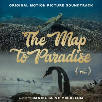 The Map to Paradise (Original Motion Picture Soundtrack) by Daniel Clive McCallum