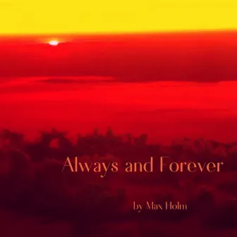 Always and Forever by Max Holm