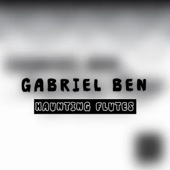 Haunting Flutes by Gabriel Ben