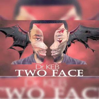 Two face by Dr Keb