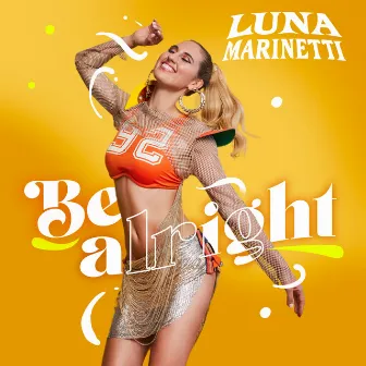 Be Alright by Luna Marinetti