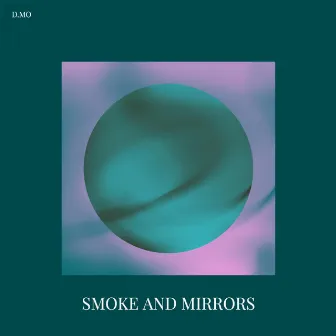 Smoke and Mirrors by D.Mo