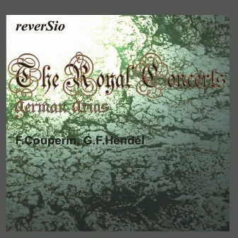 Couperin & Handel: The Royal Concerts by Reversio