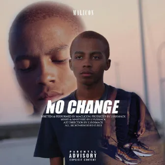 No Change by Malicon