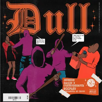 Dull by Anti World Gangstars