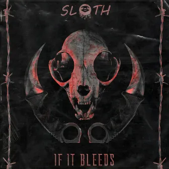 If It Bleeds by Sloth