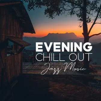 Evening Chill Out Jazz Music by Amazing Chill Out Jazz Paradise