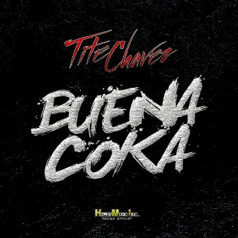 Buena Coka by Tite Chavez