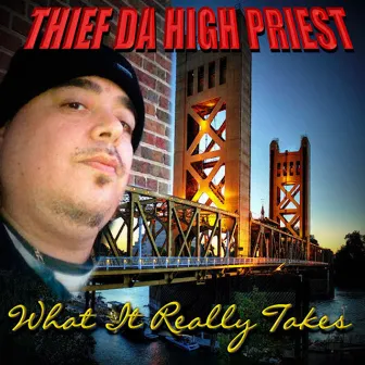 What It Really Takes by Thief Da High Priest