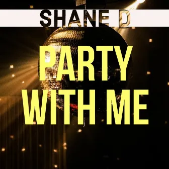 Party with Me by Shane D