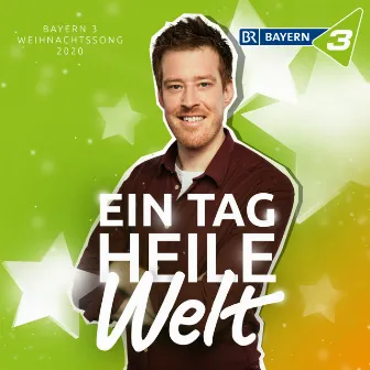 Ein Tag heile Welt (BAYERN 3 Weihnachtssong 2020) by Sebastian Winkler