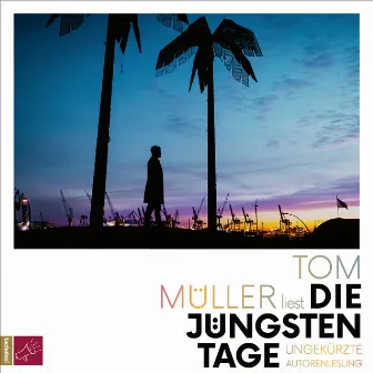 Die jüngsten Tage (Ungekürzt) by Tom Müller