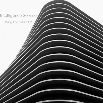 Bring The Future EP by Intelligence Service