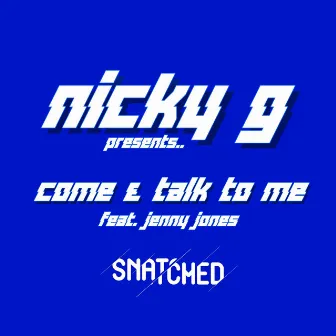 Come & Talk To Me Feat. Jenny Jones by Nicky G