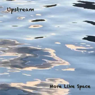 Upstream by More Like Space