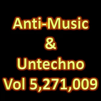 Anti-Music & Untechno Vol 5271009 (Strange Electronic Experiments blending Darkwave, Industrial, Chaos, Ambient, Classical and Celtic Influences) by Electric