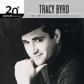 The Best of Tracy Byrd 20th Century Masters The Millennium Collection by Tracy Byrd